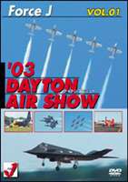 Force J VOL.01 ’03 DAYTON AIR SHOW [DVD]