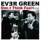 エバーグリーン / Don’t Think Feel [CD]
