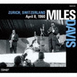 MILES DAVIS（tp） / ZURICH， SWITZERLAND April 8， 1960 [CD]