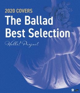 Hello! Project 2020 COVERS〜The Ballad Best Selection〜 [Blu-ray]