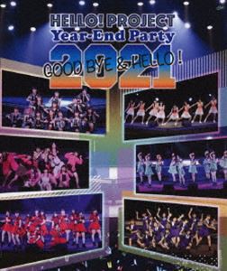 Hello! Project Year-End Party 2021 〜GOOD BYE ＆ HELLO!〜 [Blu-ray]