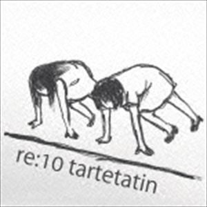 タルトタタン / re：10 tartetatin（通常盤） [CD]