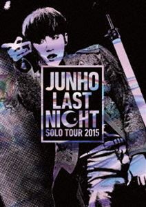 JUNHO Solo Tour 2015”LAST NIGHT”（通常盤） [DVD]