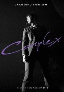 CHANSUNG（From 2PM）Premium Solo Concert 2018”Complex”（通常盤） [DVD]