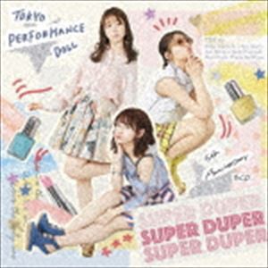 東京パフォーマンスドール / SUPER DUPER（初回生産限定盤A／CD＋Blu-ray） [CD]