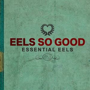 EELS / EELS SO GOOD：ESSENTIAL EELS VOL.2 （2007-2020） [CD]