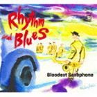 Bloodest Saxophone / Rhythm and Blues [CD]