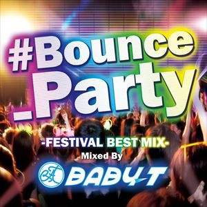 BABY-T（MIX） / ＃bounce＿Party Mixed by BABY-T [CD]