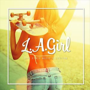 L.A. GIRL-LIFE STYLE MUSIC SELECTION- [CD]