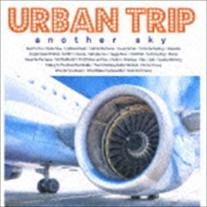 URBAN TRIP -another sky- [CD]