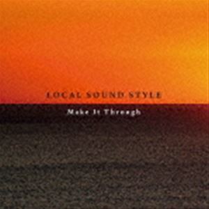 LOCAL SOUND STYLE / Make It Through [CD]