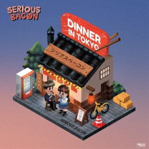 SERIOUS BACON / DINNER IN TOKYO [CD]