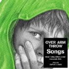 OVER ARM THROW / Songs -what I sing when a war resounds this- [CD]