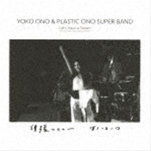 YOKO ONO ＆ PLASTIC ONO SUPER BAND / Let’s Have a Dream -1974 One Step Festival Special Edition- [CD]
