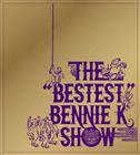 BENNIE K / THE “BESTEST” BENNIE K SHOW（CD＋DVD） [CD]