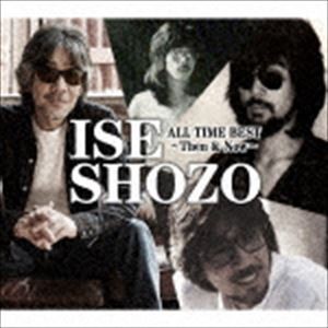 伊勢正三 / ISE SHOZO ALL TIME BEST〜Then ＆ Now〜 [CD]