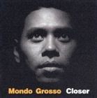 MONDO GROSSO / closer [CD]