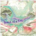 HOME IS A FIRE / HOME IS A FIRE [CD]