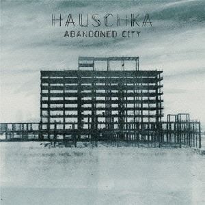 ハウシュカ / Abandoned City [CD]