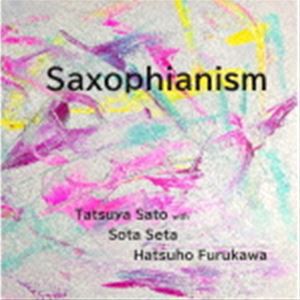 佐藤達哉 with 瀬田創太 古川初穂 / Saxophianism [CD]