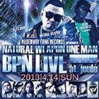 NATURAL WEAPON / NATURAL WEAPON ONE MAN BPN LIVE 2013.4.14 ＠OSAKA JOULE [CD]