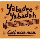 COOL WISE MAN / Yabadee Yabadah [CD]