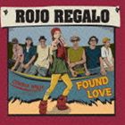 Rojo Regalo / FOUND LOVE [CD]