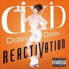 Daisy × Daisy / REACTIVATION [CD]