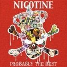 NICOTINE / プロバブリィ・ザ・ベスト [CD]