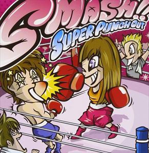 SUPER PUNCH OUT / SMASH!! [CD]