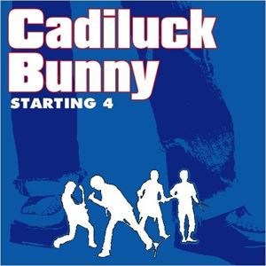 Cadiluck Bunny / STARTING 4 [CD]