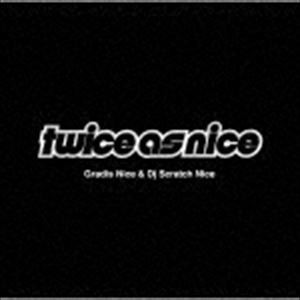GRADIS NICE ＆ DJ SCRATCH NICE / Twice As Nice [CD]