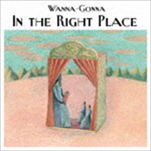 Wanna-Gonna / In the Right Place [CD]