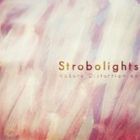 Strobolights / kokoro Distortion ep [CD]