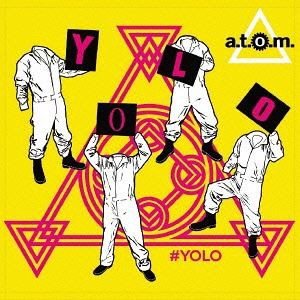 a.t.o.m. / ♯YOLO [CD]