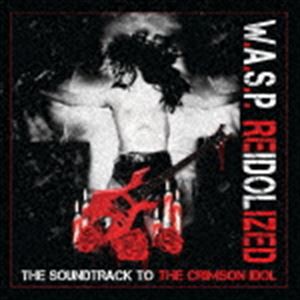 W.A.S.P. / リアイドライズド〜ザ・サウンドトラック・トゥ・ザ・クリムゾン・アイドル（初回限定盤／2CD＋DVD） [CD]