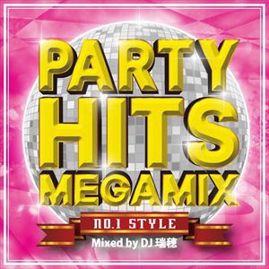 DJ瑞穂（MIX） / PARTY HITS MEGAMIX 〜No.1 STYLE〜 mixed by DJ 瑞穂 [CD]