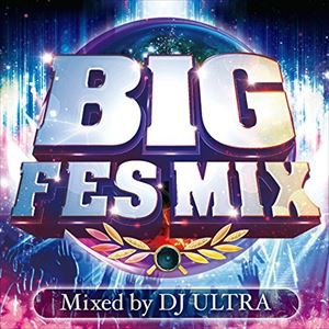 DJ ULTRA（MIX） / BIG FES MIX Mixed by DJ ULTRA [CD]