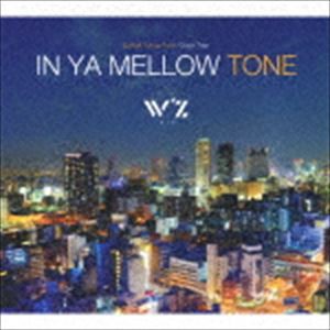 IN YA MELLOW TONE × W’z [CD]
