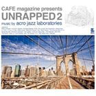 アクロ・ジャズ・ラボラトリーズ / CAFE magazine presents UNRAPPED 2 [CD]
