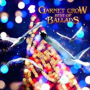 GARNET CROW / GARNET CROW BEST OF BALLADS [CD]