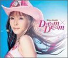愛内里菜 / Dream×Dream [CD]