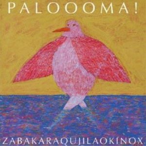 ZABAKARAQUJILAOKINOX / PALOOOMA! [CD]