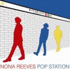 NONA REEVES / POP STATION [CD]