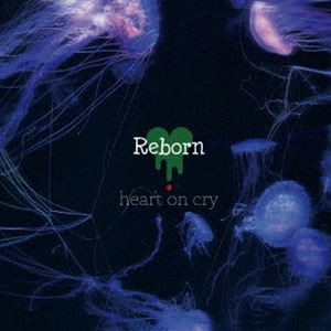 heart on cry / Reborn [CD]