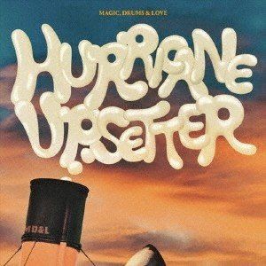 Magic，Drums ＆ Love / HURRICANE UPSETTER [CD]