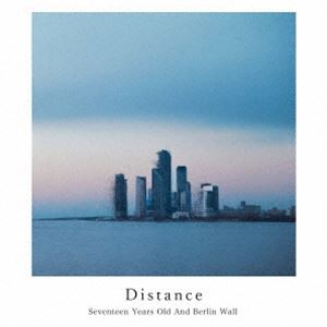 17歳とベルリンの壁 / Distance [CD]