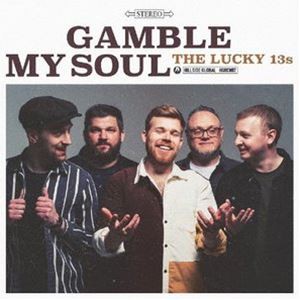 THE LUCKY 13s / GAMBLE MY SOUL [CD]