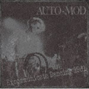 AUTO-MOD / Excommunicate Dancing 1981 [CD]