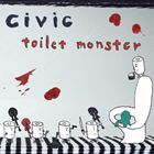 civic / toilet monster [CD]